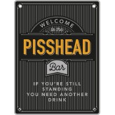 Piss Head - Man Cave - Metal Sign